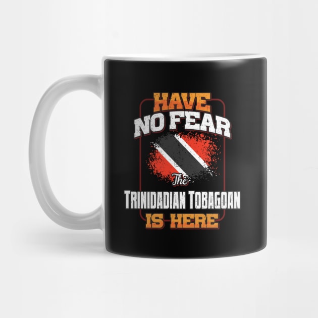 Trinidadian And Tobagoan Flag  Have No Fear The Trinidadian Tobagoan Is Here - Gift for Trinidadian And Tobagoan From Trinidad And Tobago by Country Flags
